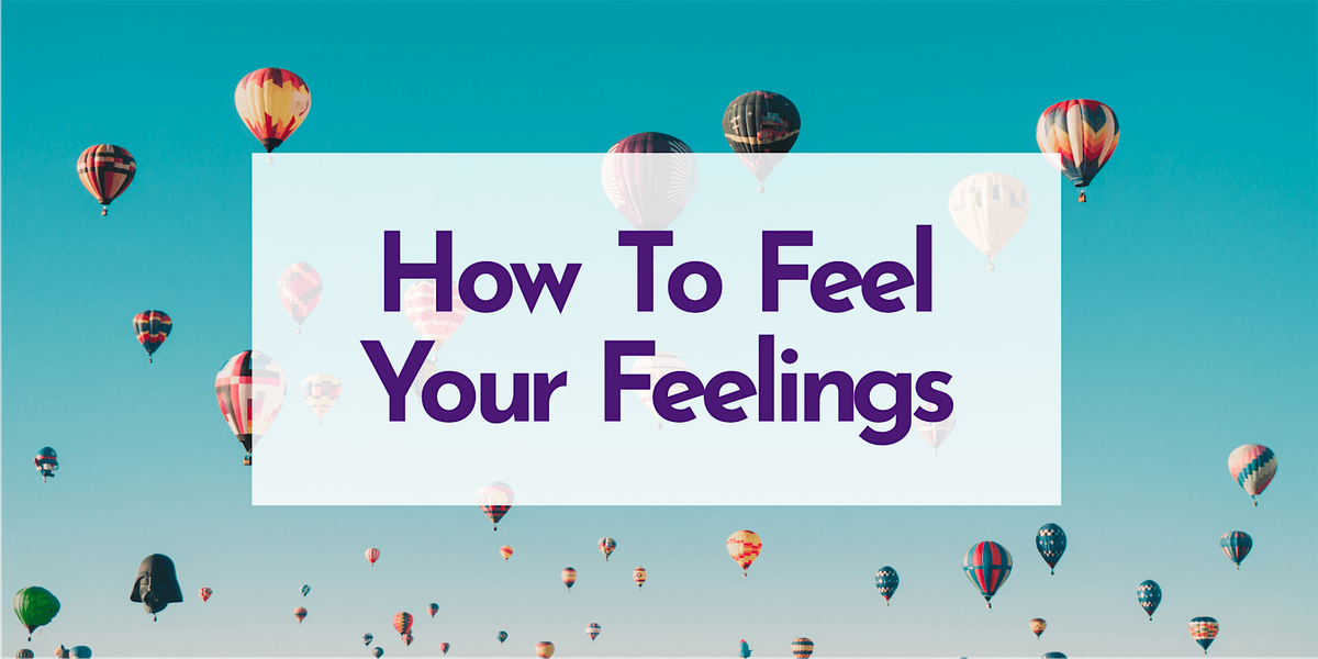 How To Feel Your Feelings: Meeting Fear