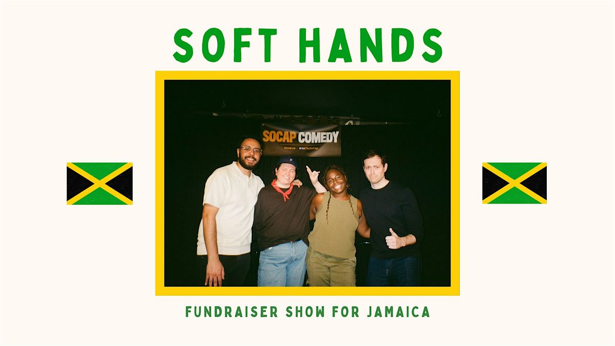 Soft Hands - Fundraiser Show for Jamica!