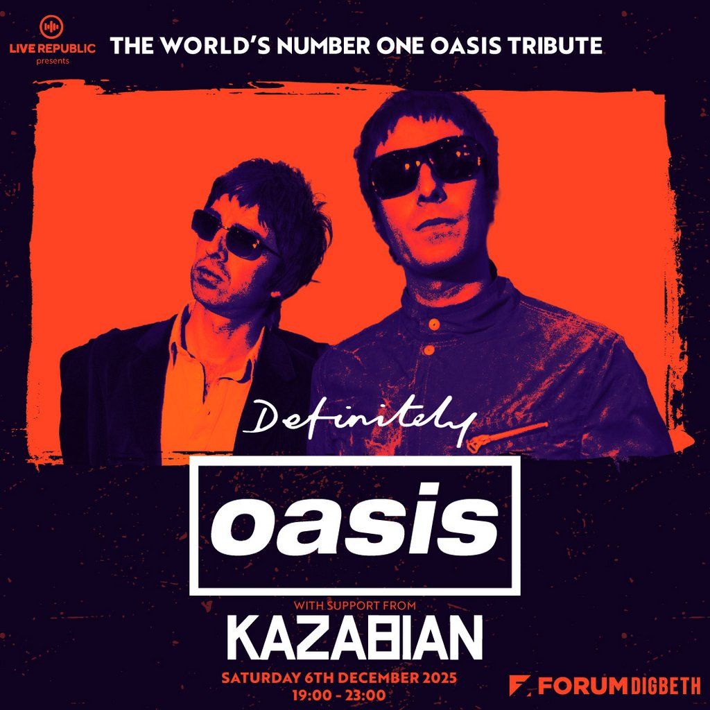 Definitely Oasis | Forum Digbeth, Birmingham