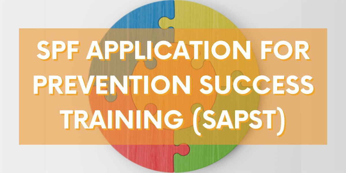 SPF Application for Prevention Success Training (SAPST) - April 2026