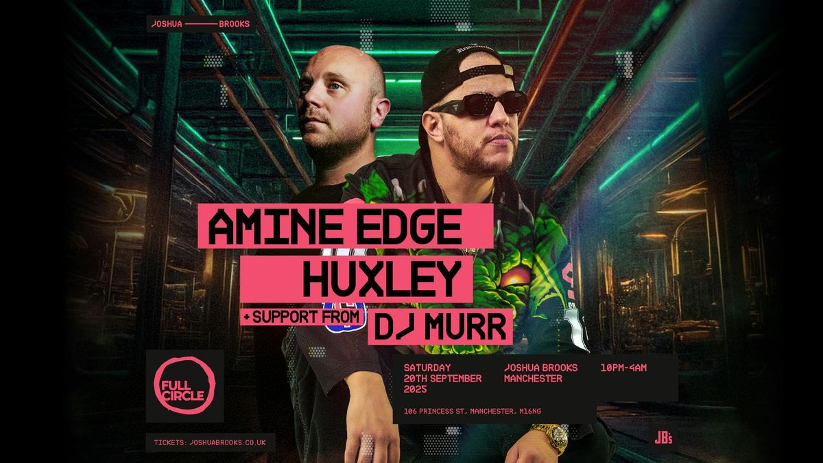 Full Circle: Amine Edge & Huxley