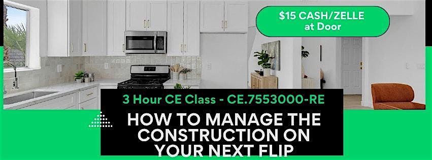 Realtor CE- How to Manage the Construction on you NEXT Flip $15 at the door