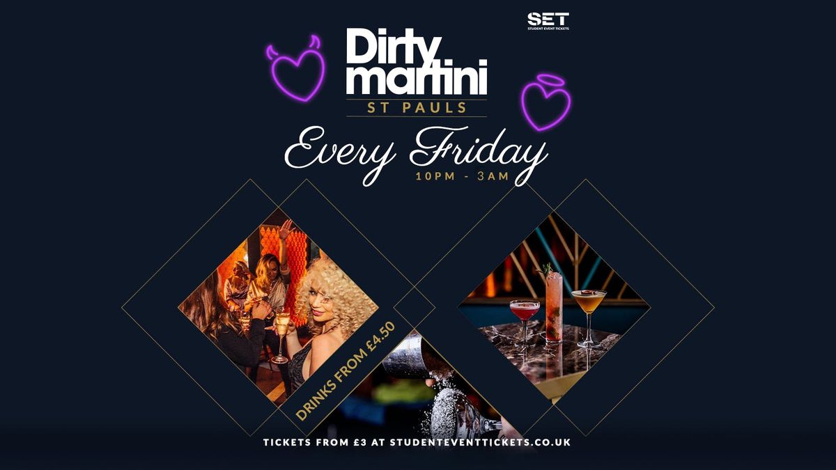 Fridays @ Dirty Martini St Pauls \/\/ \u00a37 COCKTAILS - 19th September