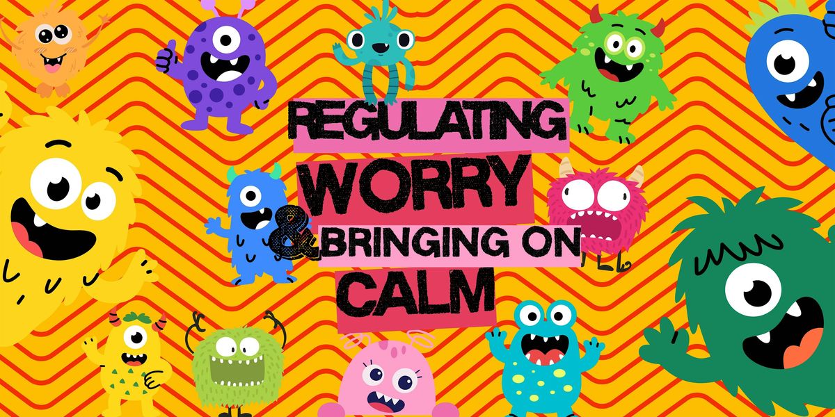 Regulating the emotion 'Worry' and bringing on Calm