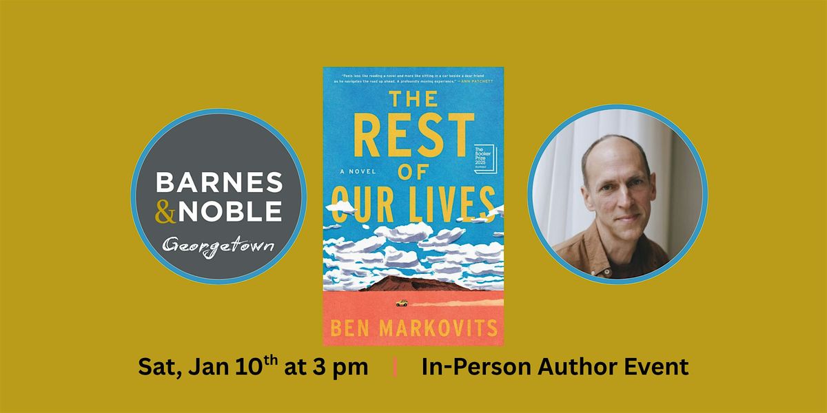 Book Talk with Ben Markovits, Author of THE REST OF OUR LIVES