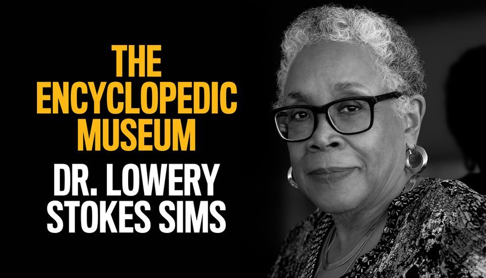 THE ENCYCLOPEDIC MUSEUM: DR. LOWERY STOKES SIMS | Museum of Fine Arts ...