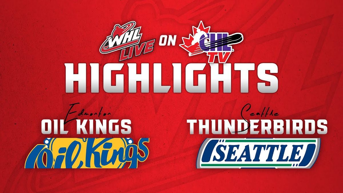 Seattle Thunderbirds at Edmonton Oil Kings at Rogers Place