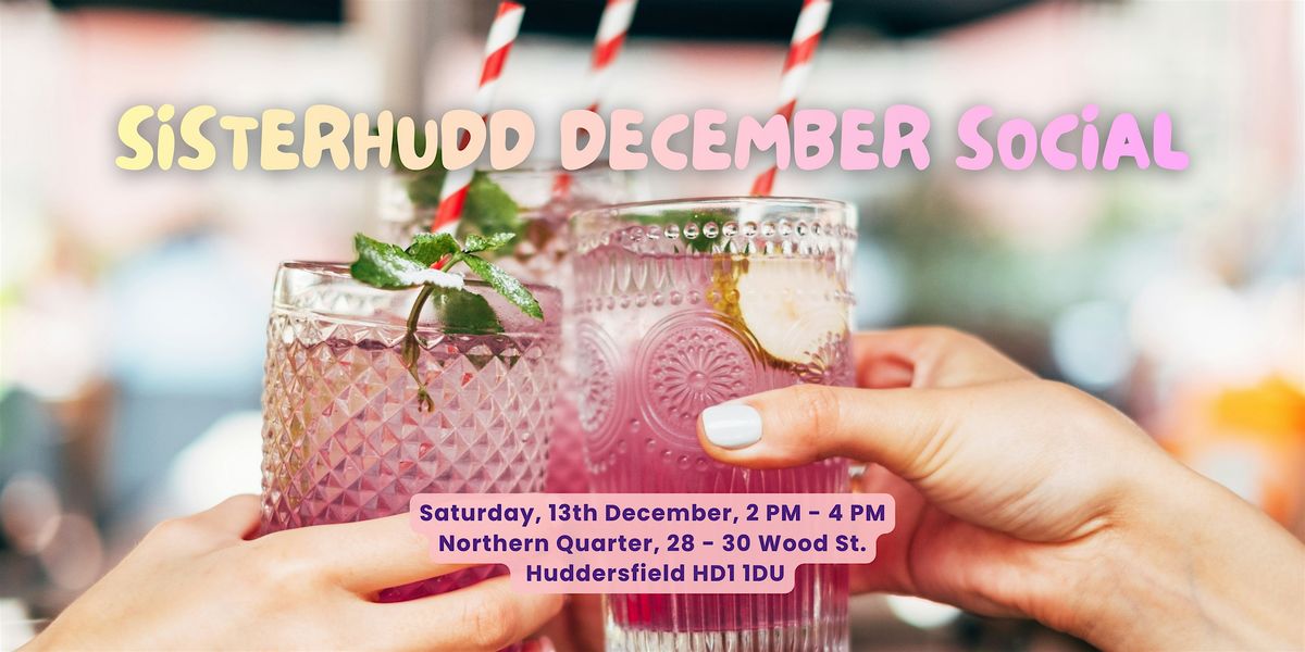 SisterHudd December Social - Northern Quarter, Huddersfield