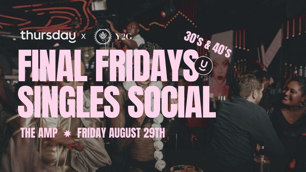 Friday | Final Fridays Singles Social(30's & 40's)| The AMP