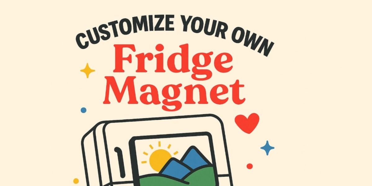 Customize your own Fridge magnets