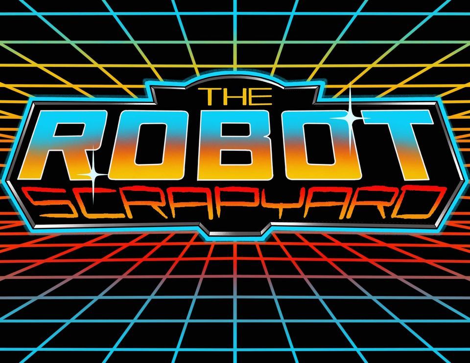 The Robot Scrapyard @ Geeked Out!