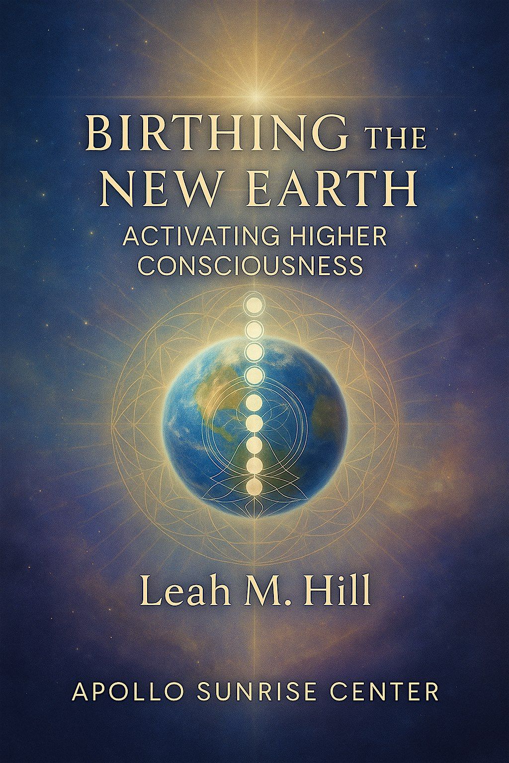 Birthing the New Earth: Activating Higher Consciousness