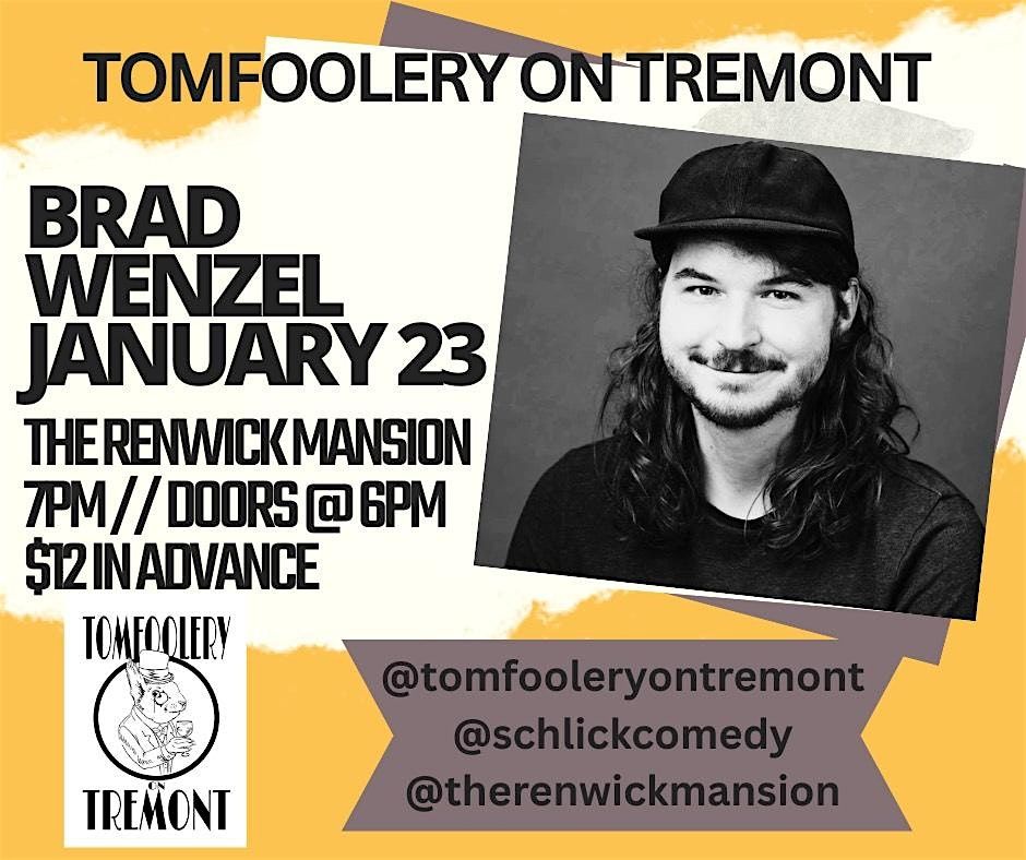 Tomfoolery on Tremont Comedy \/\/ BRAD WENZEL \/\/ JAN 23