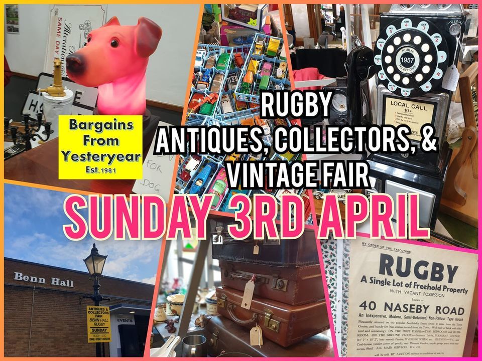 Rugby Antiques, Collectors and Vintage Fair Benn Hall, Rugby, EN