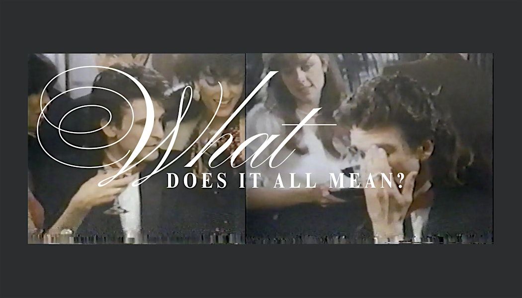 What Does it All Mean, What Does Any of This Mean? Why? How? Help!