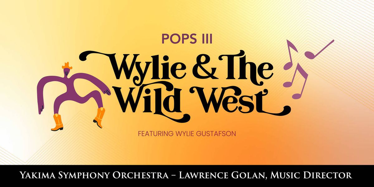 Yakima Symphony Orchestra: Wylie & The Wild West
