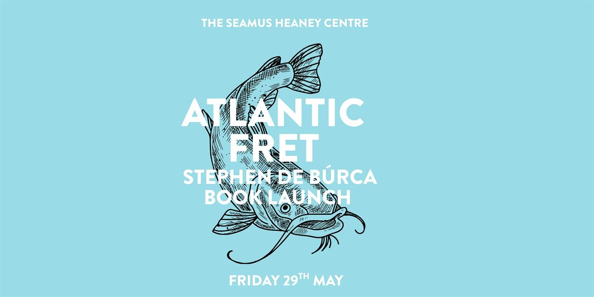 Atlantic Fret by Stephen de B\u00farca: Book Launch