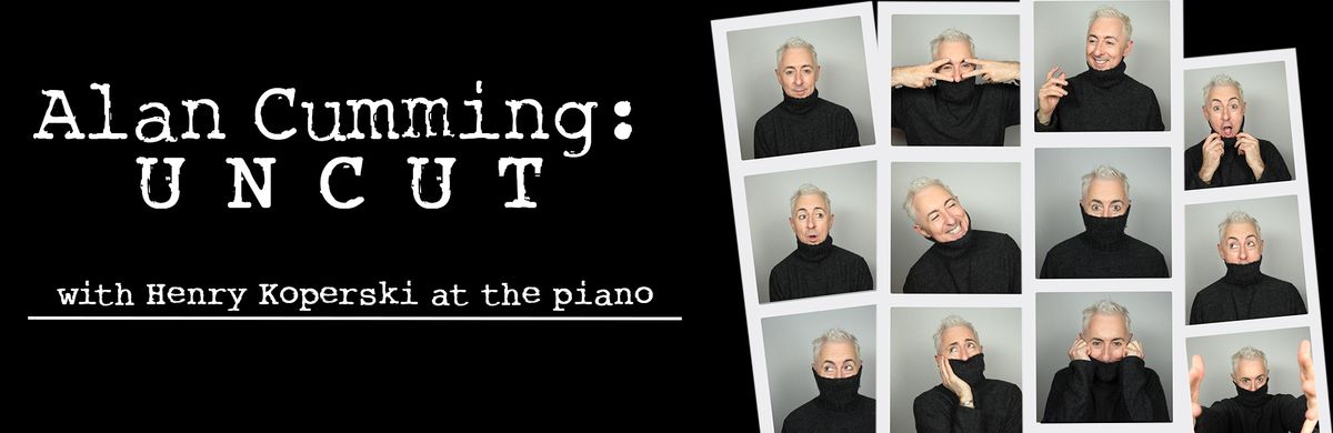 Alan Cumming: Uncut at Xcite Center - Parx Casino and Racing