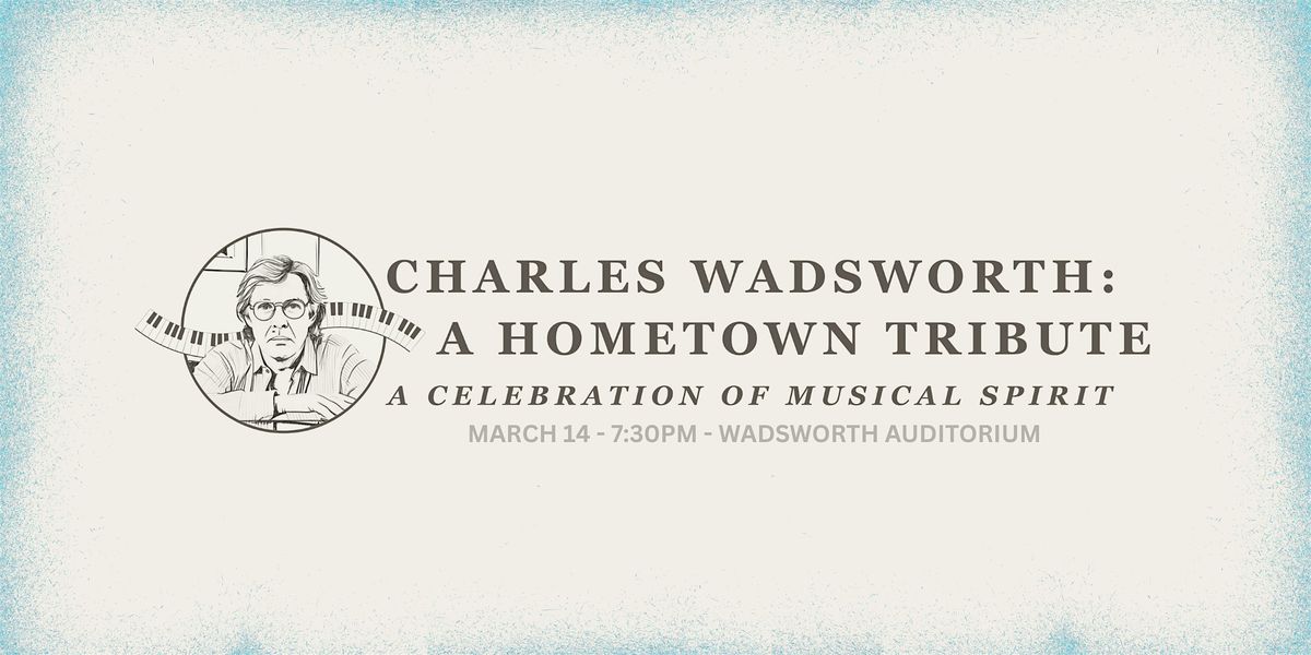 Charles Wadsworth: A Hometown Tribute