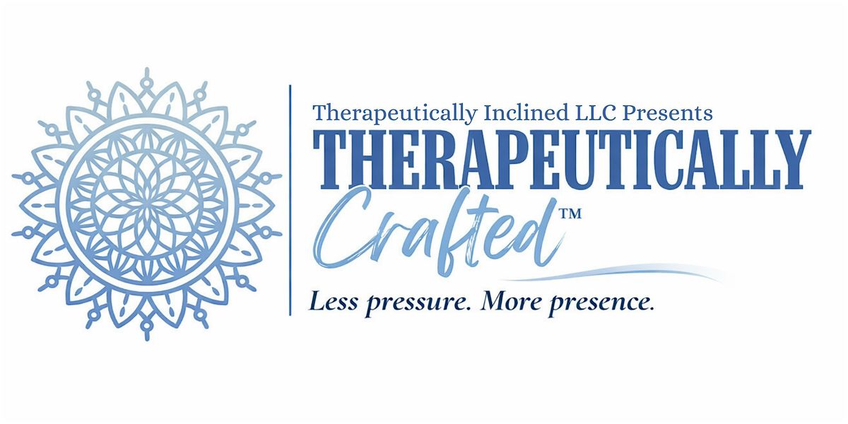 Therapeutically Crafted\u2122