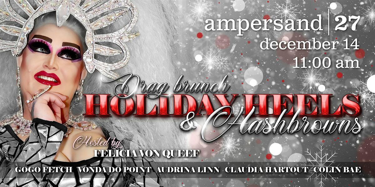 Holiday Heels & Hashbrowns - Ampersand 27 Drag Brunch