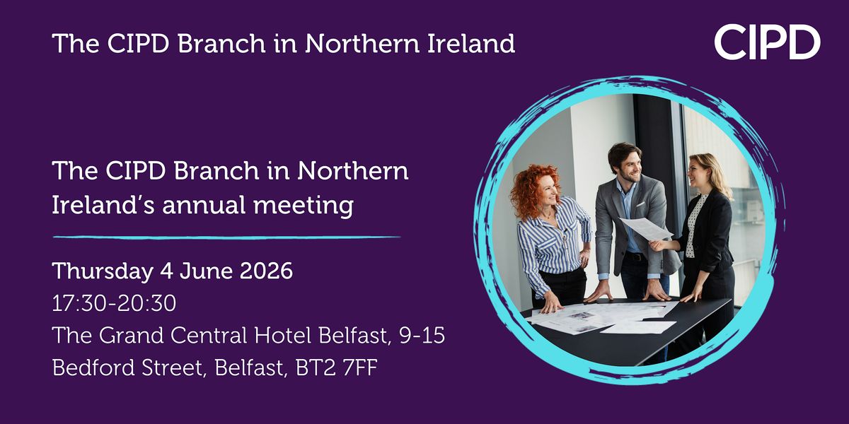 The CIPD Branch in Northern Ireland\u2019s annual meeting