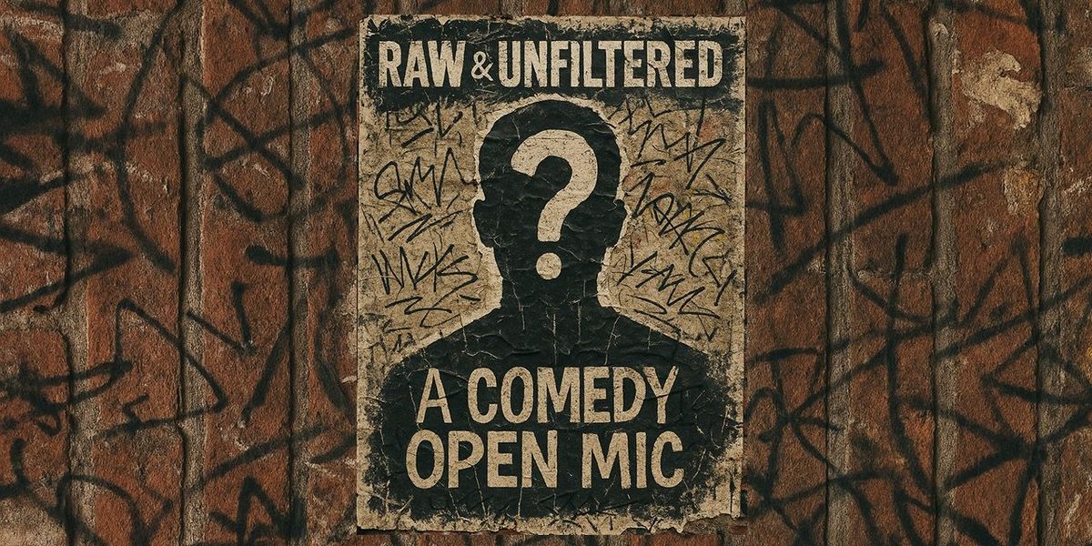 Raw & Unfiltered - A Comedy Open Mic