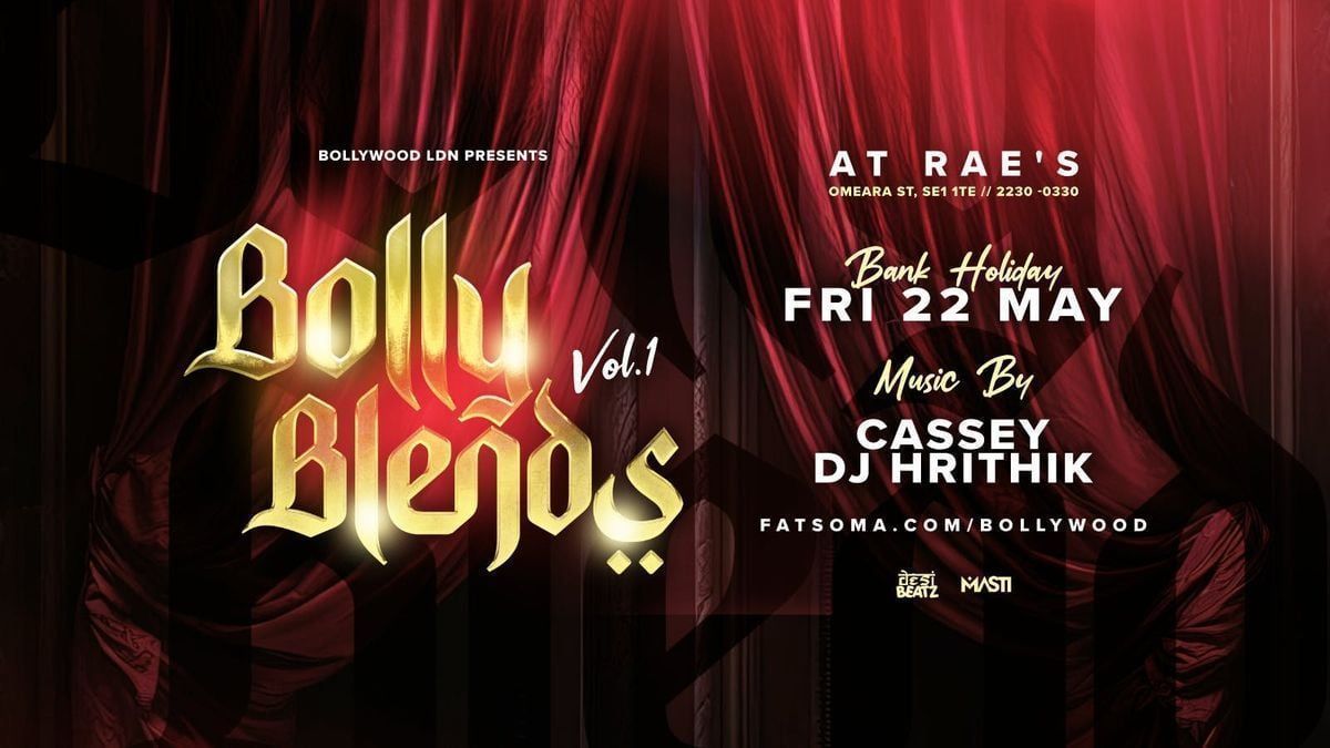 BOLLY BLENDS VOL.1 | BANK HOL FRI 22 MAY | RAE'S LONDON