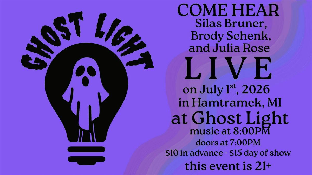 Brody Schenk, Silas Bruner, and Julia Rose @ Ghost Light - Hamtramck MI