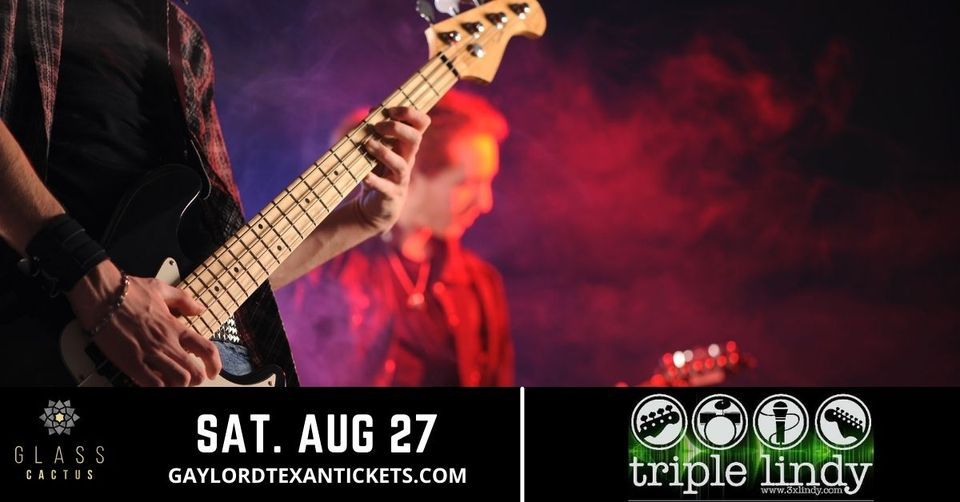 Triple Lindy At Glass Cactus Glass Cactus Grapevine TX August 27 Triple Lindy At Glass Cactus Glass Cactus Grapevine TX August 27
