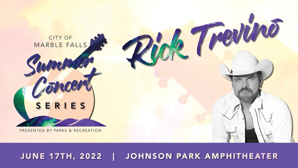 Marble Falls Summer Concert Series - Rick Trevino