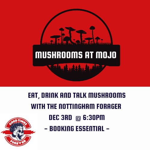 SOLD OUT // Mushrooms at Mojo With the Nottingham Forager MOJO