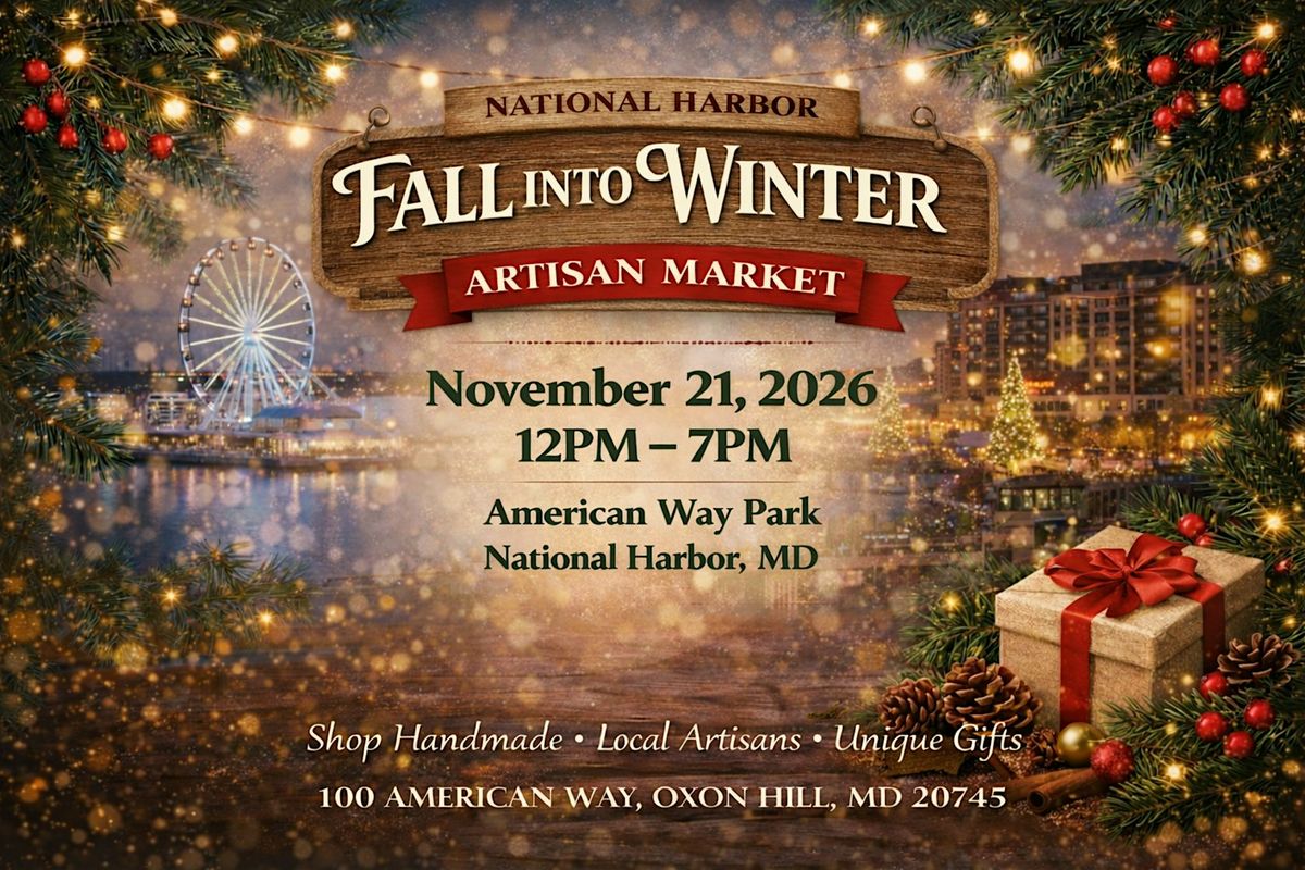 National Harbor Fall Into Winter Artisan Market