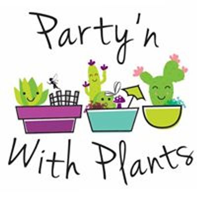 Party'n with Plants