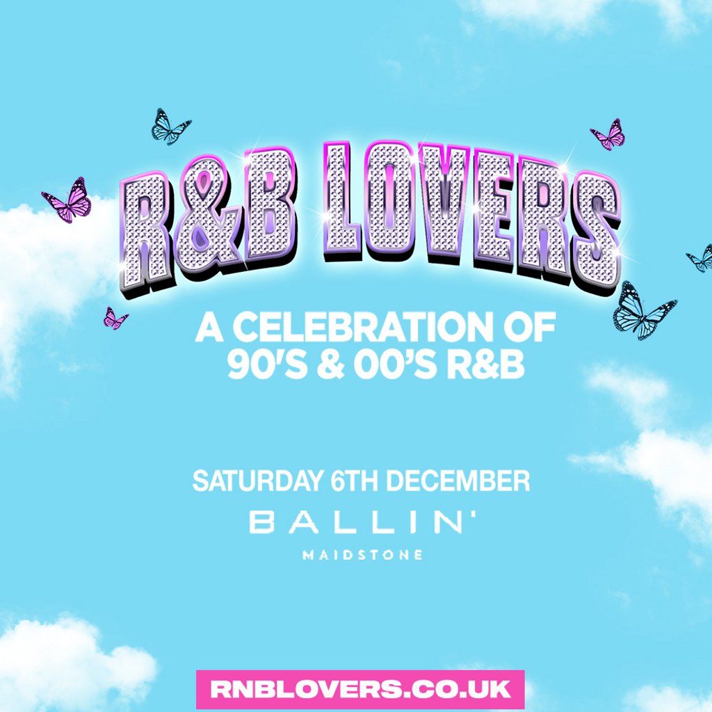 R&B Lovers - Saturday 6th December - Ballin' Maidstone