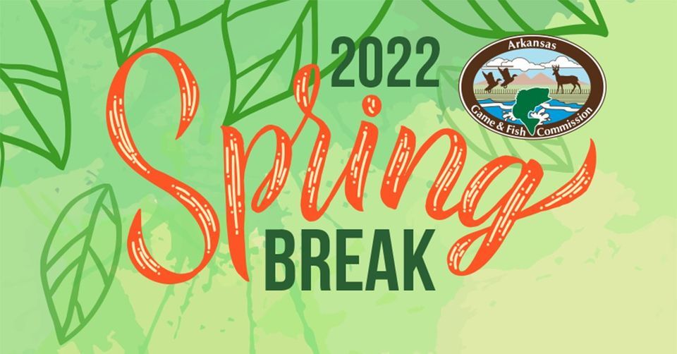 2022 Spring Break (activity and time vary) Witt Stephens Jr