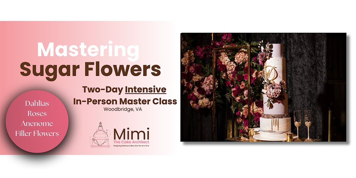 Mastering Sugar Flowers: Two-Day INTENSIVE In-Person Mastermind