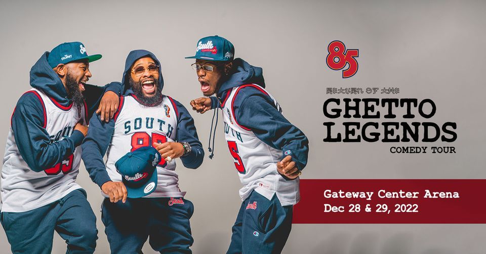 85 South: Return of the Ghetto Legends at Gateway Center Arena