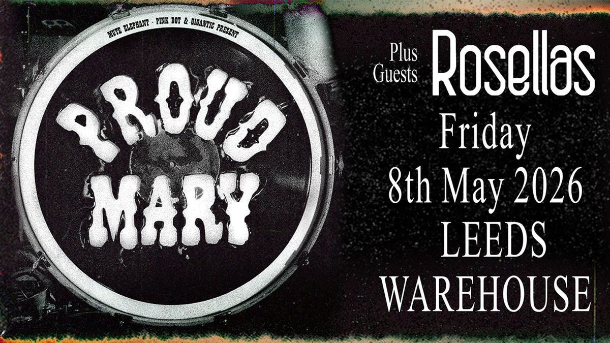 PROUD MARY - 8th May 2026 - Leeds Warehouse