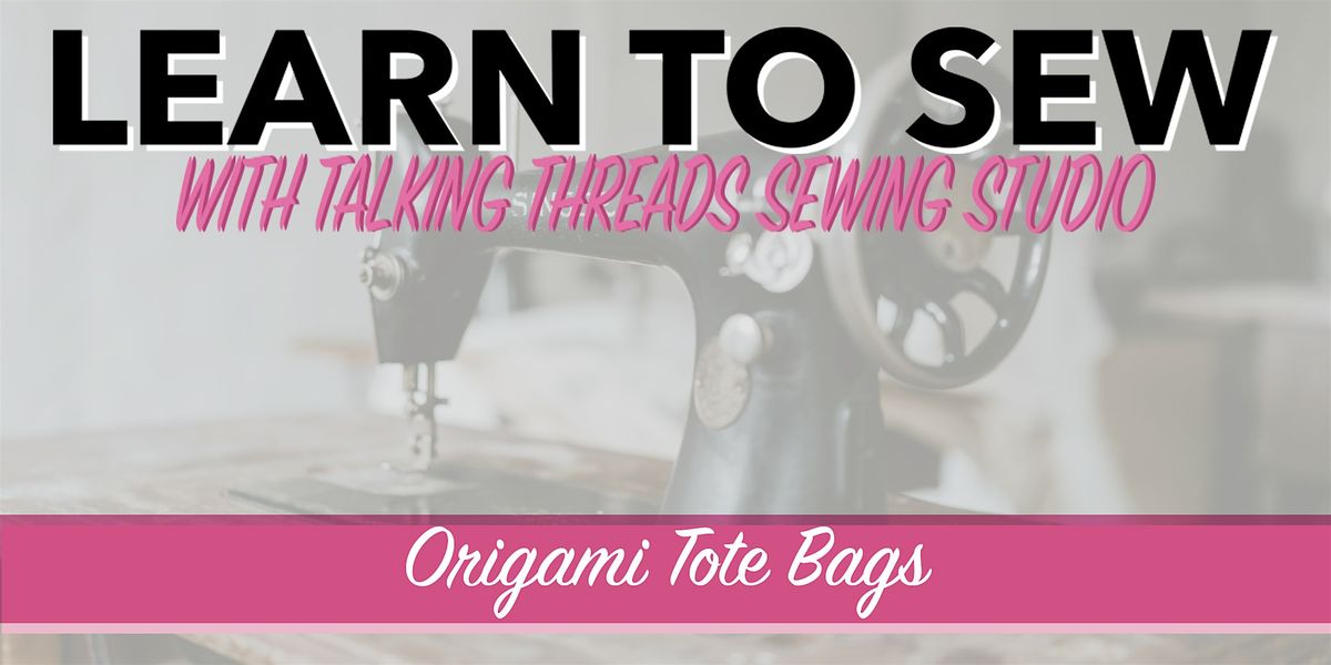 Learn to Sew Festive Workshop - Origami Bags
