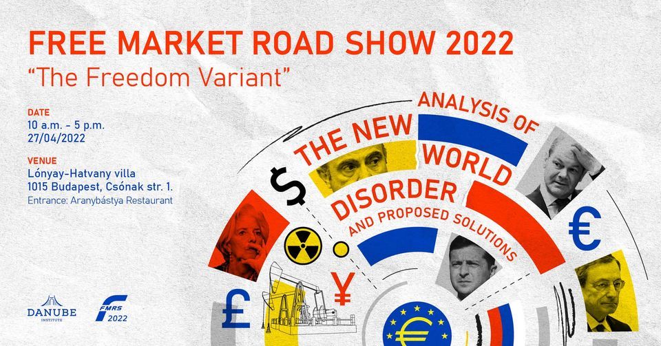 Free Market Road Show 2022: \u201cThe Freedom Variant\u201d \u2212 Analysis of the New World Disorder and Proposed