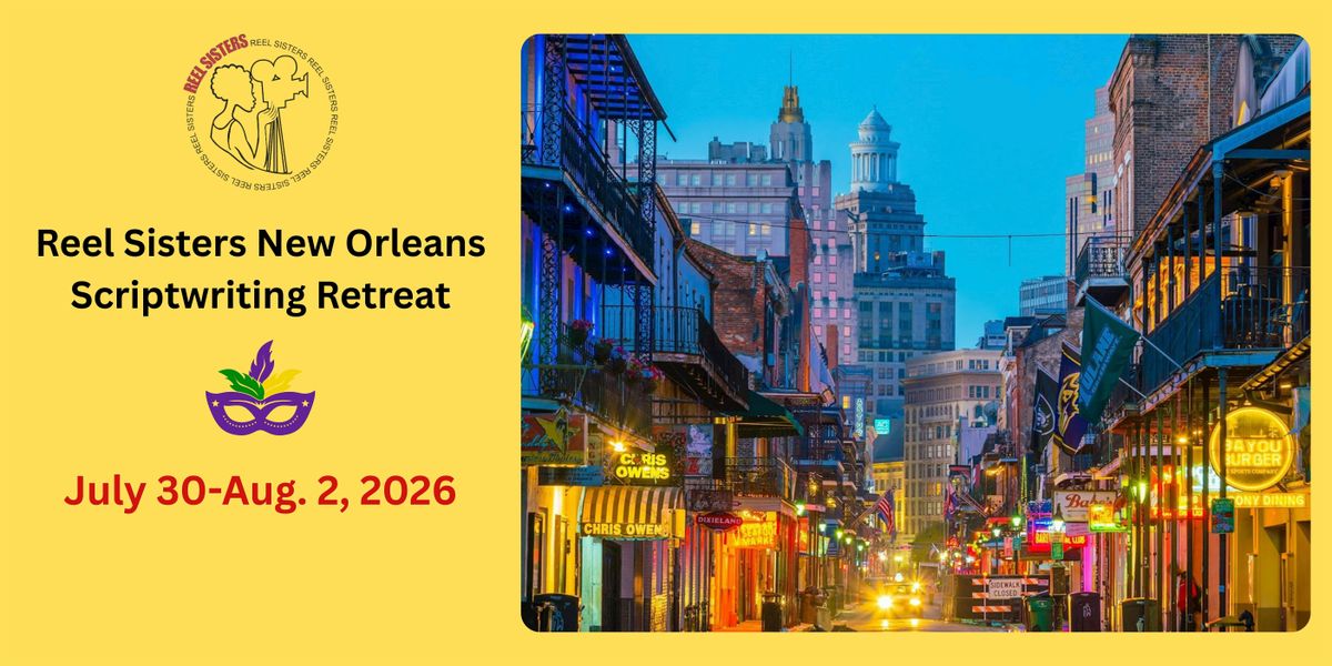 Reel Sisters New Orleans Scriptwriting Retreat