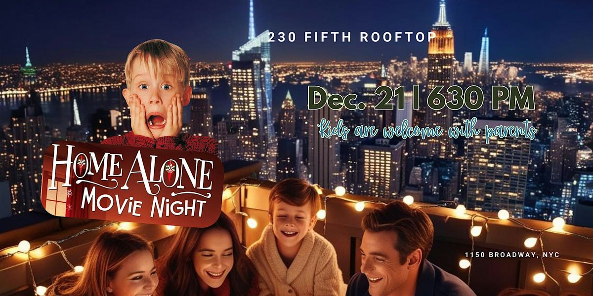HOME ALONE MOVIE WATCH PARTY @230 Fifth Rooftop