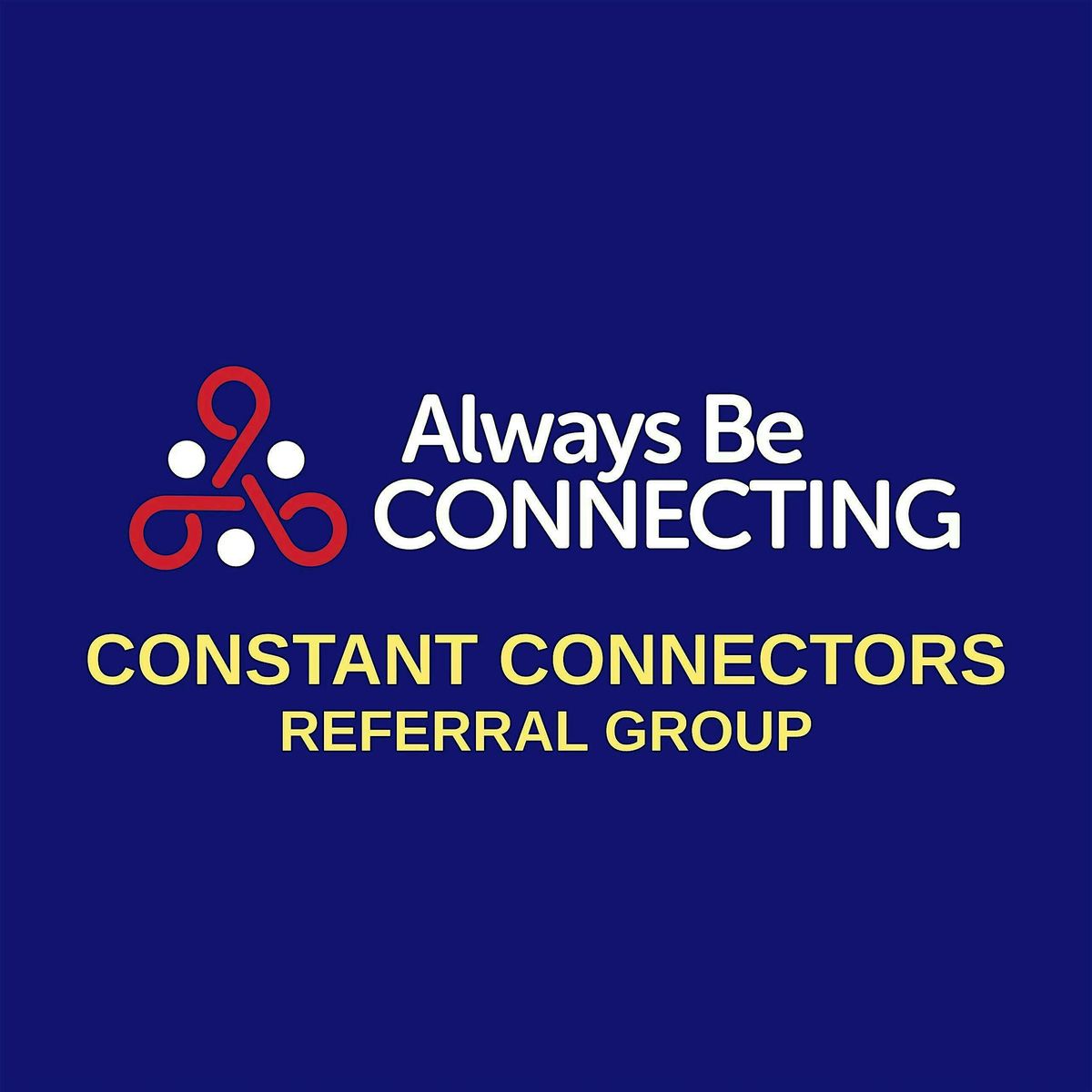 Constant Connectors Referral Networking Group