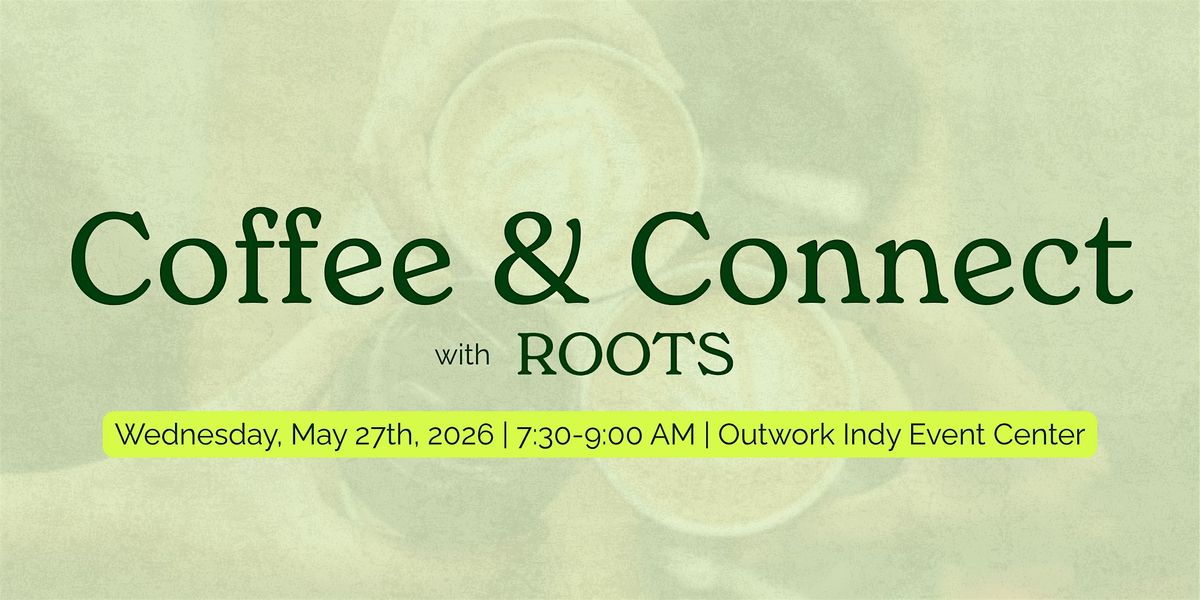 May Coffee & Connect with Roots