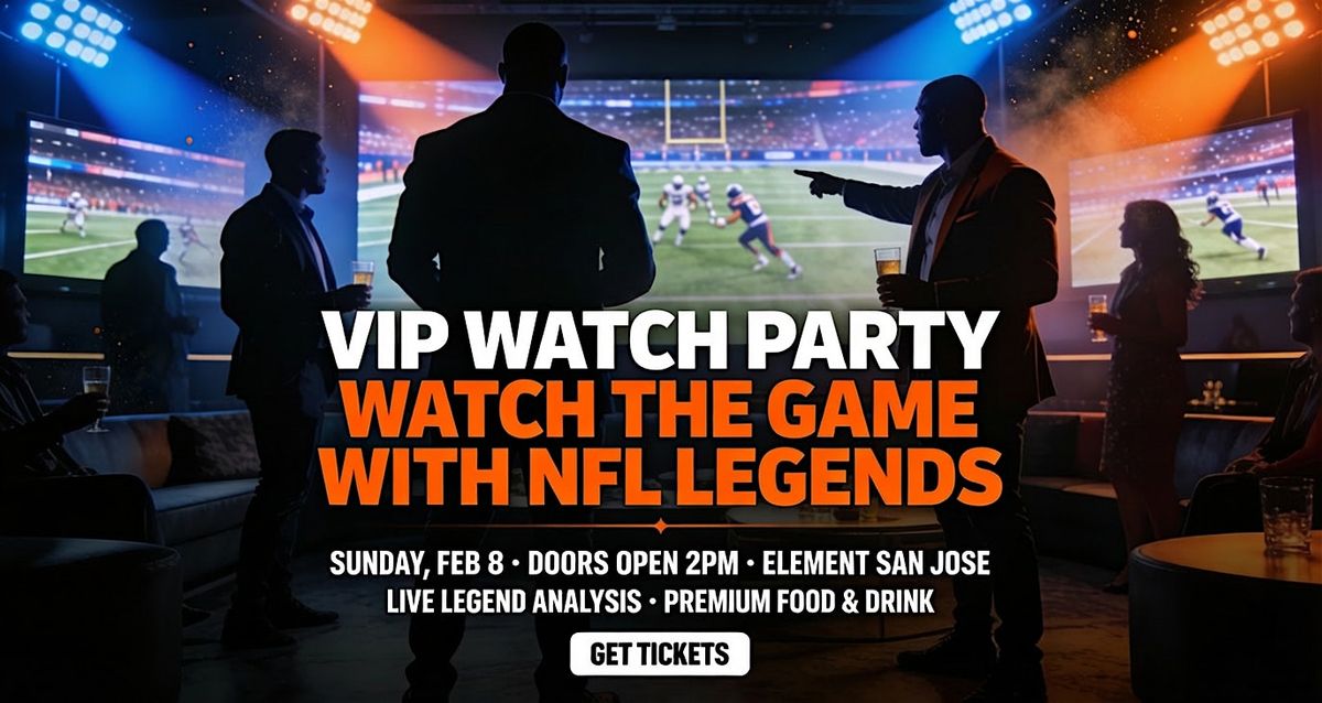 VIP Super Bowl Watch Party with NFL Legends at Element San Jose Airport ...