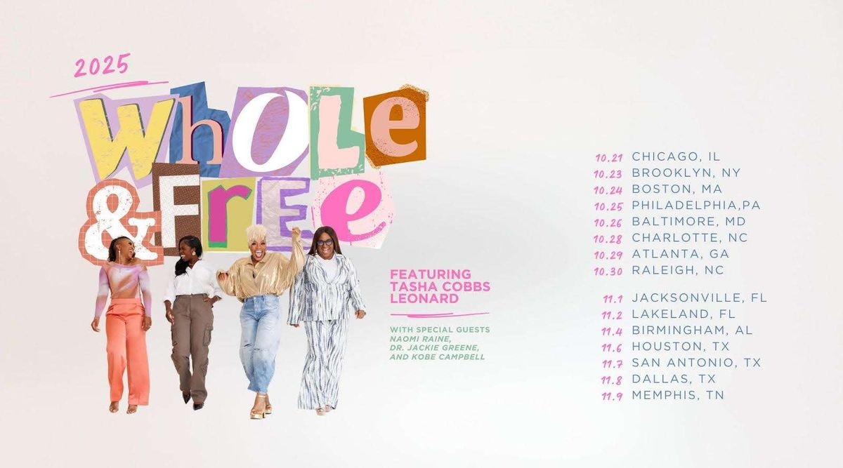 The Whole and Free Tour: Tasha Cobbs Leonard Naomi Raine Dr. Jackie Greene & Kobe Campbell