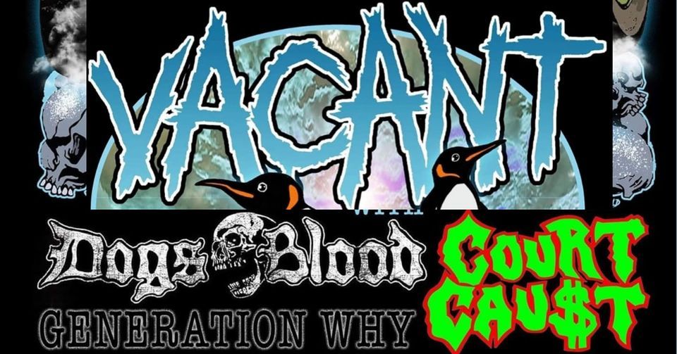 VACANT / DOGS BLOOD / COURT CAUST / GENERATION WHY Jambalaya Arts