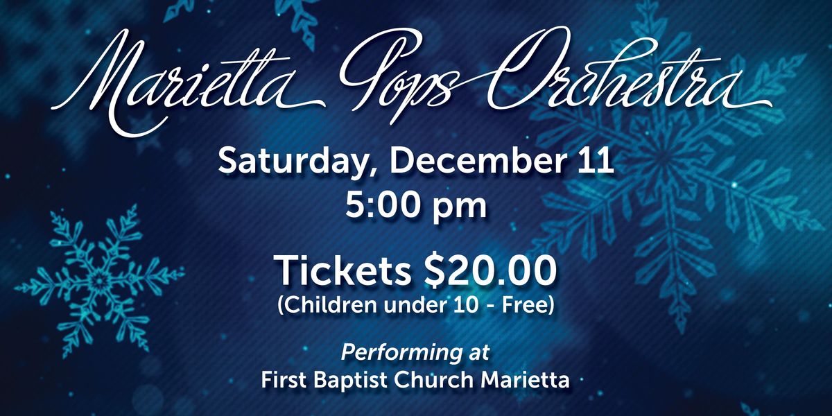 Marietta First Baptist Church Christmas Concert 2022 Marietta Pops Holiday Concert Dec. 11, 5:00Pm | First Baptist Church Of  Marietta | December 11, 2021