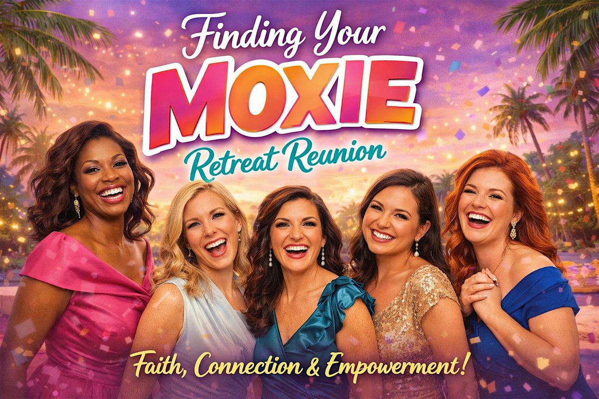 Finding Your Moxie Retreat Reunion